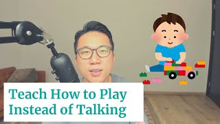Why You Should Teach Speech Delayed to Play First Instead of Talking