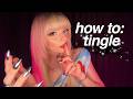 ASMR How To *actually* Tingle