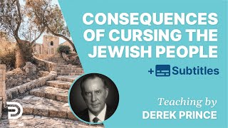 This Is What Happens If You Curse The Jewish People | Derek Prince