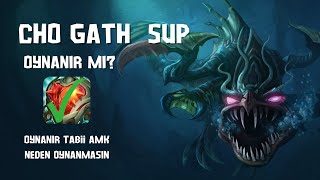 CHO'GATH SUP OYNANIR MI? LOL