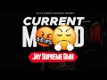 JAY SUPREME GMH - CURRENT MOOD