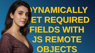 Salesforce: Dynamically get required fields with JS Remote Objects