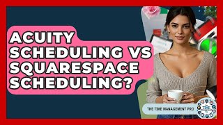 Acuity Scheduling Vs Squarespace Scheduling? - The Time Management Pro