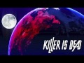KILLER IS DEAD - CHOSEN BY THE MOON