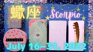 Scorpio - July 16~31, 2022 - Time to get out of the current situation to improve your life !