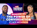 Navigating Relationships & Entrepreneurship With Ace Metaphor