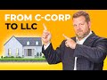 How To Transfer Real Estate From A C-Corp To An LLC