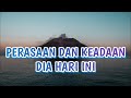 perasaan dan keadaan dia kepadamu hari ini