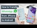 Transfer WhatsApp from iPhone to Android - Detailed Guide