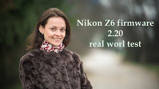 Nikon z6 firmware 2.20 real world test (video)