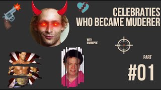 From Fame to Infamy: Celebrities Turned Murderers