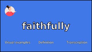 FAITHFULLY - Meaning and Pronunciation