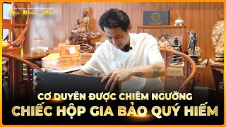 Cơ Duyên được chiêm ngưỡng Vật Quý trong chiếc hộp \