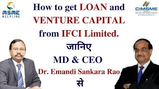 How to get LOAN and VENTURE CAPITAL from IFCI Limited - जानिए  MD \u0026 CEO Dr. Emandi Sankara Rao से