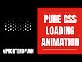 Pure CSS Loading Animation - web development