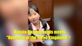 Little Chinese girl channels Russia-Ukraine crisis through 'Romance of The Three Kingdoms'