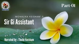 Sir Gi Assistant (Part - 01) Full Story / Thoibi Keisham/Monalika Keisham/