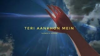 Teri Aankhon Mein (Slowed + Reverbed) ~ Darshan Raval Slowed Reverbed Song - Indian Lofi