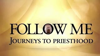 Follow Me: Journeys to Priesthood