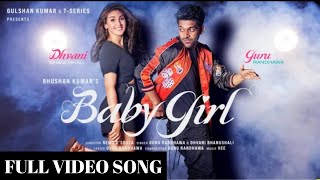 Hoke Ni Taiyaar Kithe Chali Full Video Song Guru Randhawa Dhvani Bhanushali, Baby Girl Full Song,