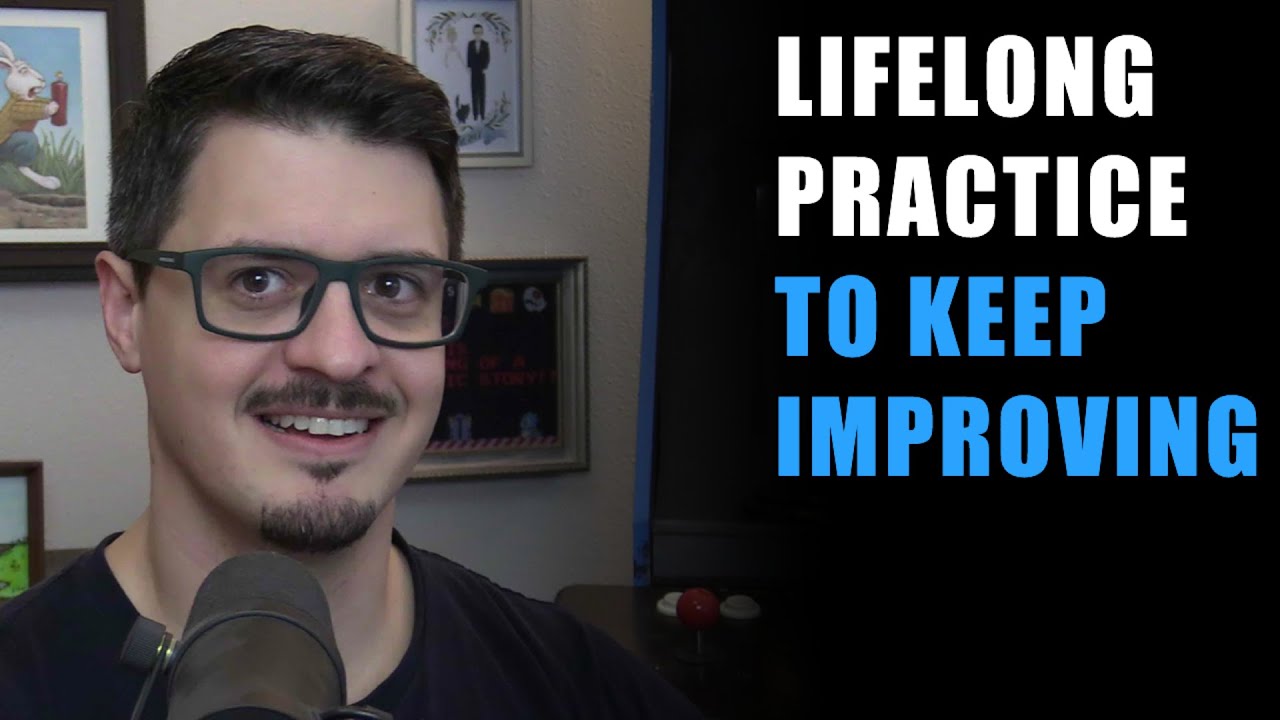 Lifelong Practice To Keep Improving Youtube