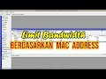 Cara Limit Bandwidth Di Mikrotik Berdasarkan MAC Address