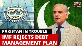 IMF Rejects Pakistan’s Revised ‘Unrealistic’ Debt Management Plan | Pakistan Economic Crisis