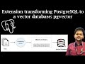 Extension transforming PostgreSQL to a vector database: pgvector