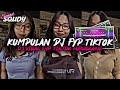 KUMPULAN DJ FYP TIKTOK 2024 SOUND KANE JEDAG JEDUG FUL BAS TERBARU