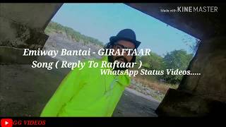 Emiway Bantai - GIRAFTAAR Song ( Reply To Raftaar )  WhatsApp Status Videos.....