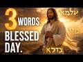 JESUS Spoke These 3 Words for a Happy Morning