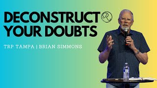 Deconstruct Your Doubts - TRP Tampa | Brian Simmons