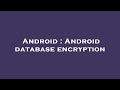 Android : Android database encryption