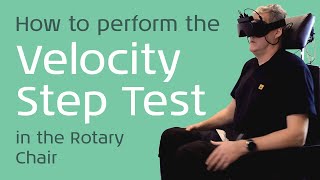 How to perform the Velocity Step Test on the Rotary Chair