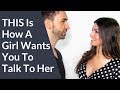 THIS Is How To Talk To Girls And Spark Attraction  (This is how a woman wants you to talk to her)