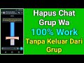 Cara Menghapus Chat Grup WhatsApp Tanpa Keluar Dari Grup