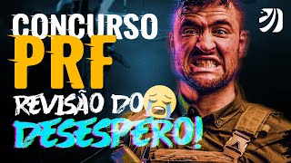 Concurso PRF: Revisão do Desespero