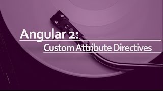Angular 2 Beginner Tutorial #14: Creating custom Attribute directive