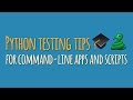 Writing automated tests for Python command-line apps and scripts