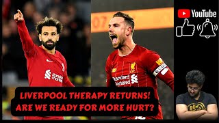 LIVERPOOL THERAPY IS BACK! ARE WE READY FOR MORE HURT? WE MUST FIX UP! UNACCEPTABLE WE ARE SIXTH!