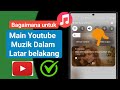 Cara Memainkan Muzik YouTube di Latar Belakang pada Mudah Alih (2024) |