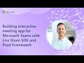 Building interactive meeting app for Microsoft Teams with Live Share SDK and Fluid Framework