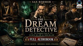 The Dream Detective 🕵️♂️✨ Psychic Mysteries by Sax Rohmer | Full Audiobook