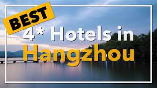 🔴 Best 4 star Hotels in Hangzhou, China