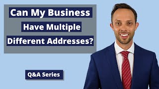 Can My Business Have Multiple Different Addresses? | Business Question