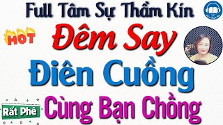 [Rất Phê] Đêm say điên cuồng với bạn chồng - Tâm Sự Thầm Kín Đặc Sắc 2023 - Audio Truyện Hay