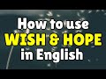 How to use WISH and HOPE correctly in English