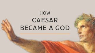 Caesar: from Dictator to God