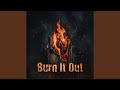 Burn It Out