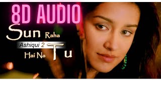 Sun Raha Hai Na Tu Female Version 8D Audio Song  - Aashiqui 2